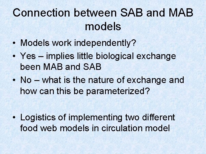 Connection between SAB and MAB models • Models work independently? • Yes – implies