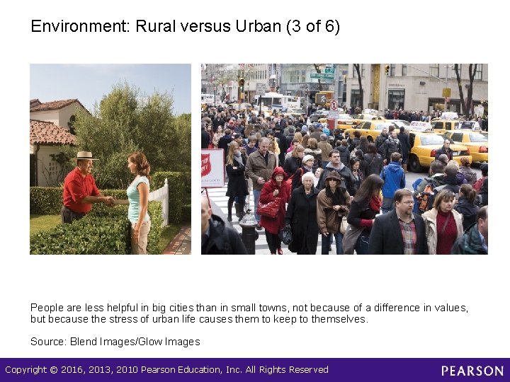 Environment: Rural versus Urban (3 of 6) People are less helpful in big cities