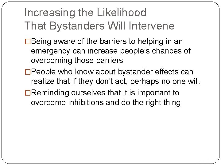 Increasing the Likelihood That Bystanders Will Intervene �Being aware of the barriers to helping