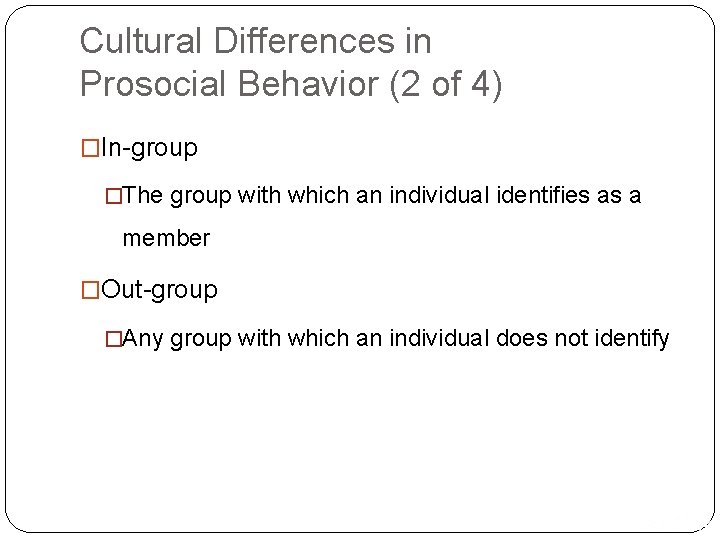 Cultural Differences in Prosocial Behavior (2 of 4) �In-group �The group with which an