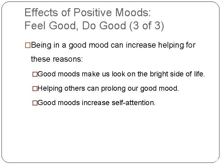 Effects of Positive Moods: Feel Good, Do Good (3 of 3) �Being in a