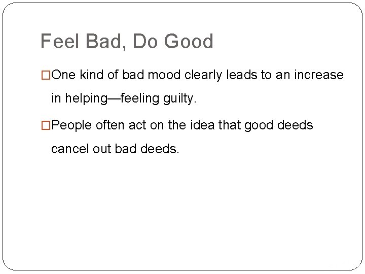 Feel Bad, Do Good �One kind of bad mood clearly leads to an increase