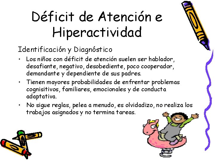 Déficit de Atención e Hiperactividad Identificación y Diagnóstico • Los niños con déficit de