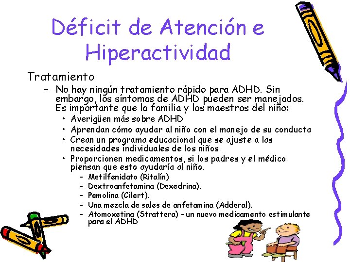 Déficit de Atención e Hiperactividad Tratamiento – No hay ningún tratamiento rápido para ADHD.