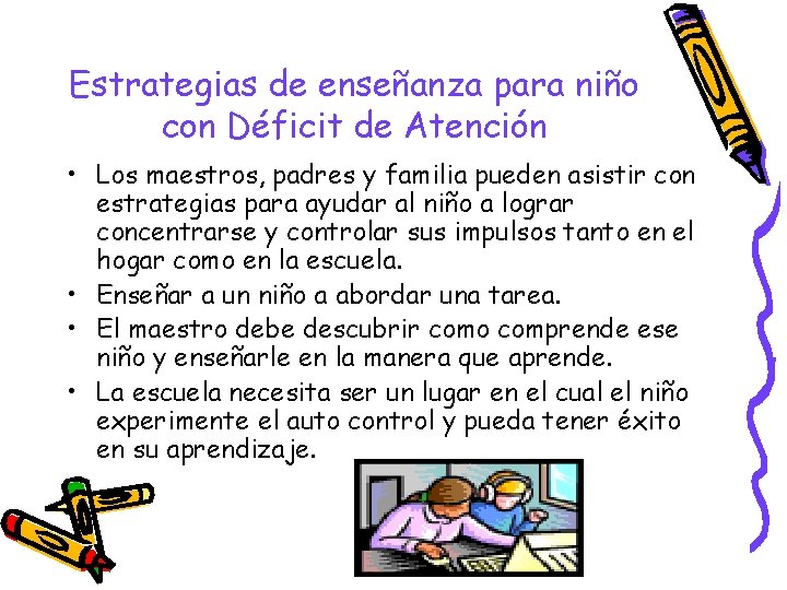 Estrategias de enseñanza para niño con Déficit de Atención • Los maestros, padres y