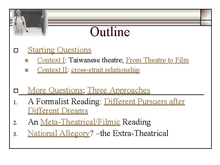 Outline o Starting Questions n n o 1. 2. 3. Context I: Taiwanese theatre;
