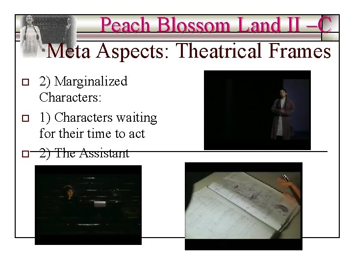Peach Blossom Land II –C Meta Aspects: Theatrical Frames o o o 2) Marginalized