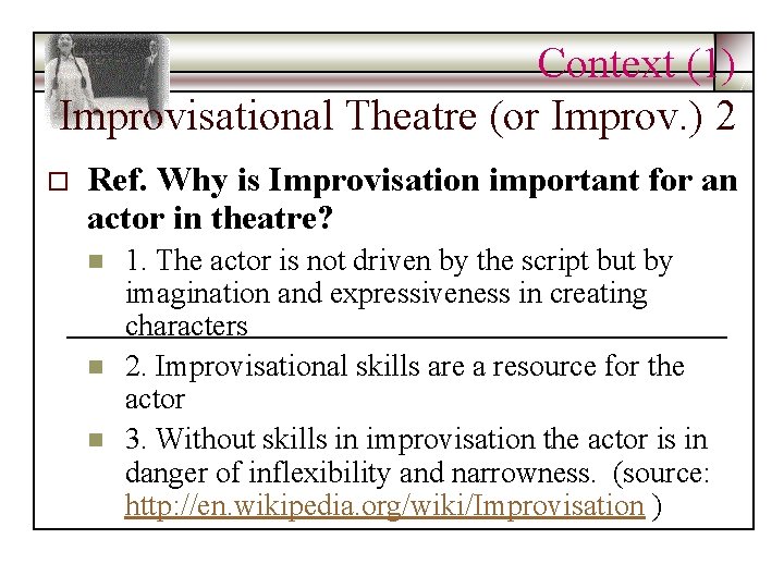 Context (1) Improvisational Theatre (or Improv. ) 2 o Ref. Why is Improvisation important