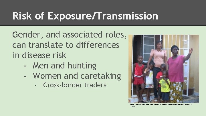 Risk of Exposure/Transmission Gender, and associated roles, can translate to differences in disease risk