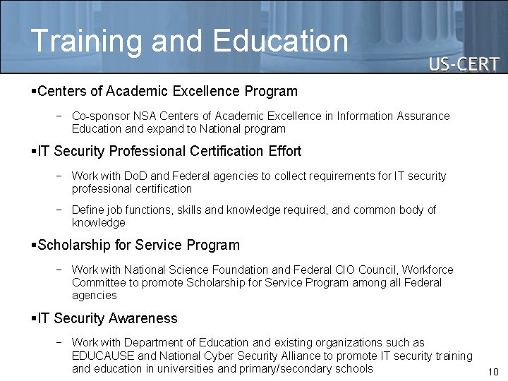 Training and Education §Centers of Academic Excellence Program − Co-sponsor NSA Centers of Academic