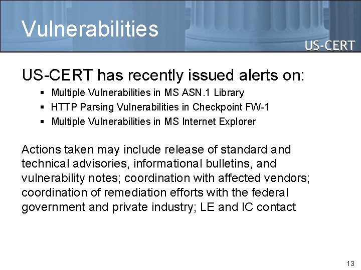 Vulnerabilities US-CERT has recently issued alerts on: § Multiple Vulnerabilities in MS ASN. 1