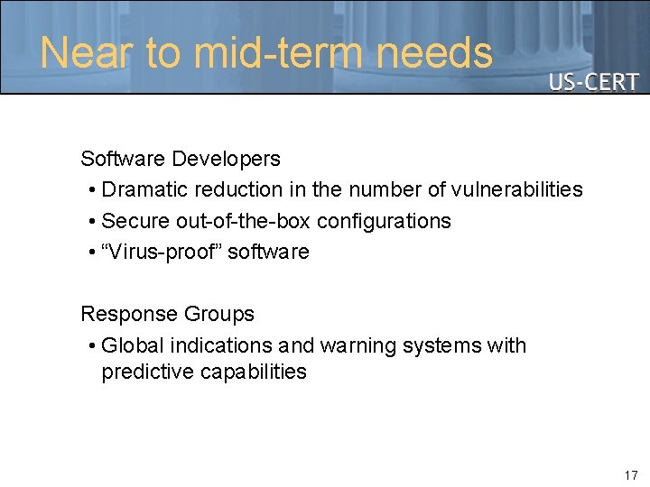 Near to mid-term needs Software Developers • Dramatic reduction in the number of vulnerabilities