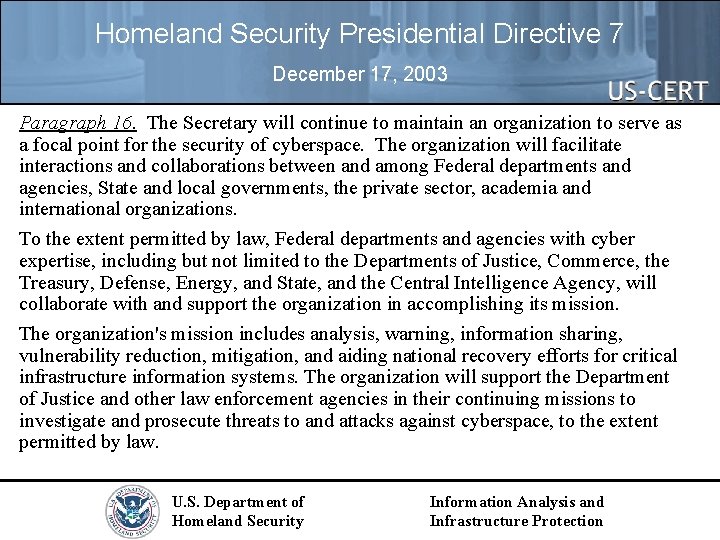 Homeland Security Presidential Directive 7 December 17, 2003 Paragraph 16. The Secretary will continue