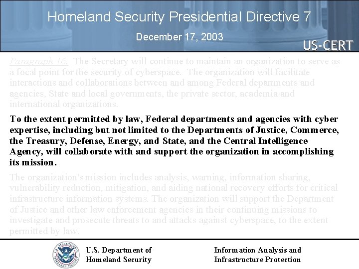 Homeland Security Presidential Directive 7 December 17, 2003 Paragraph 16. The Secretary will continue