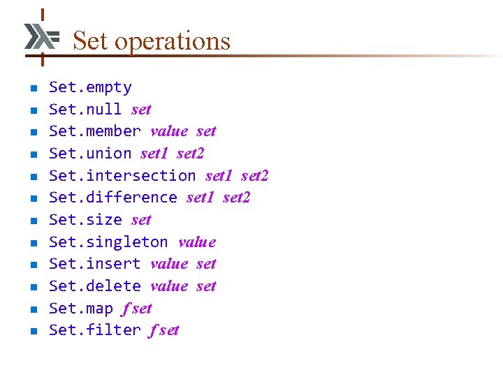 Set operations n n n Set. empty Set. null set Set. member value set