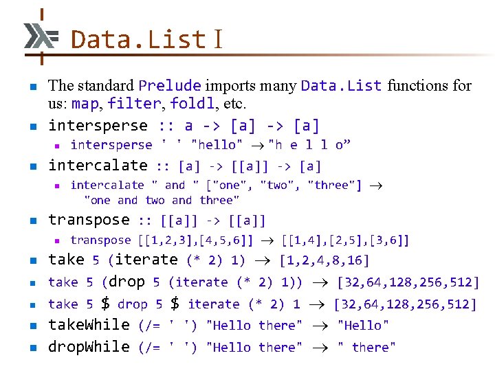 Data. List I n n The standard Prelude imports many Data. List functions for