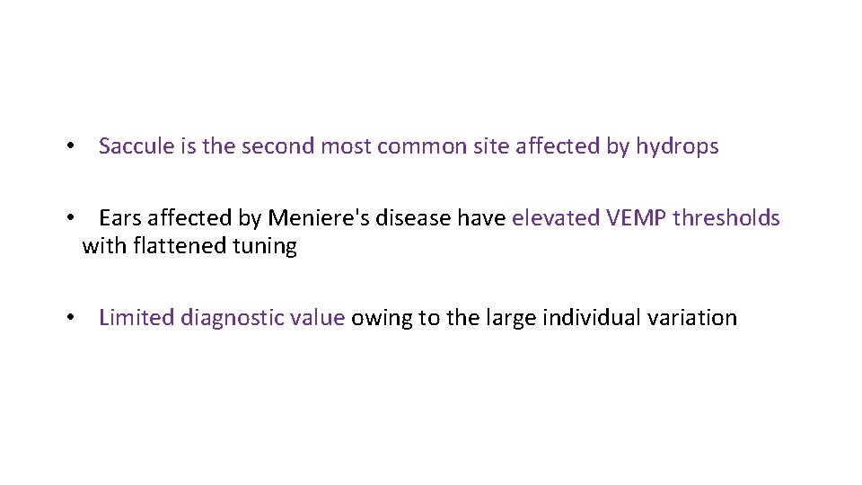  • Saccule is the second most common site affected by hydrops • Ears