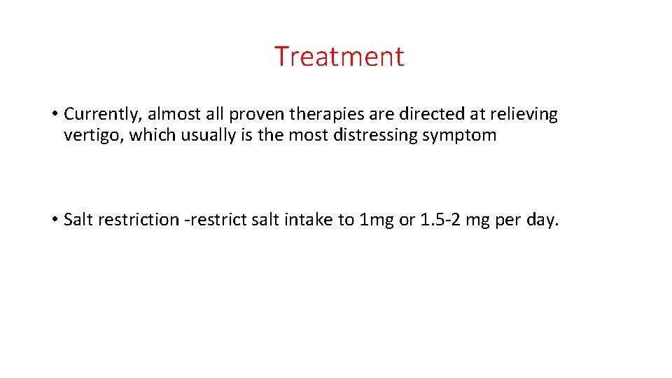 Treatment • Currently, almost all proven therapies are directed at relieving vertigo, which usually