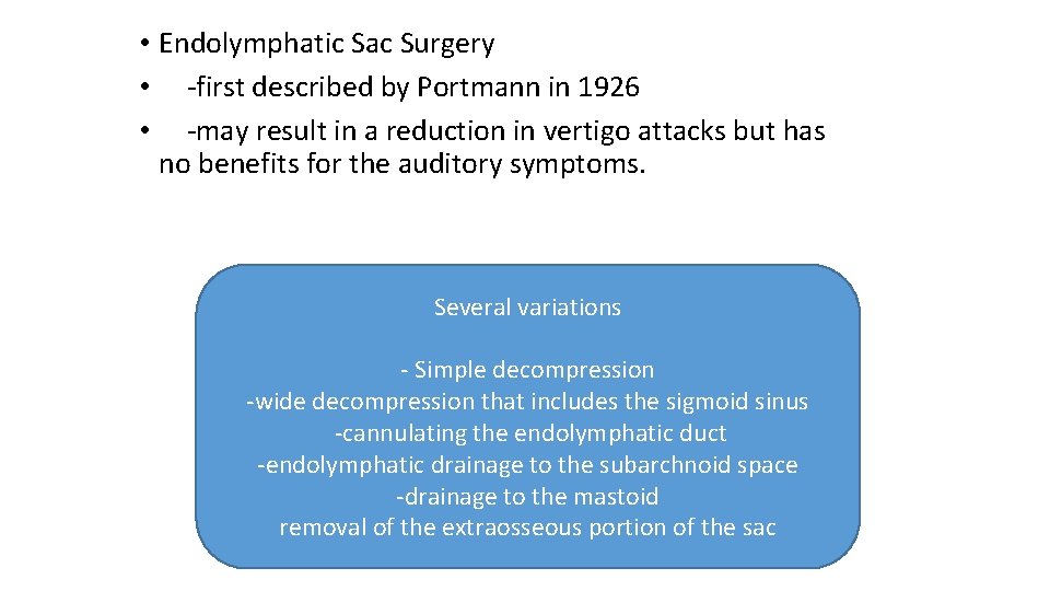  • Endolymphatic Sac Surgery • -first described by Portmann in 1926 • -may