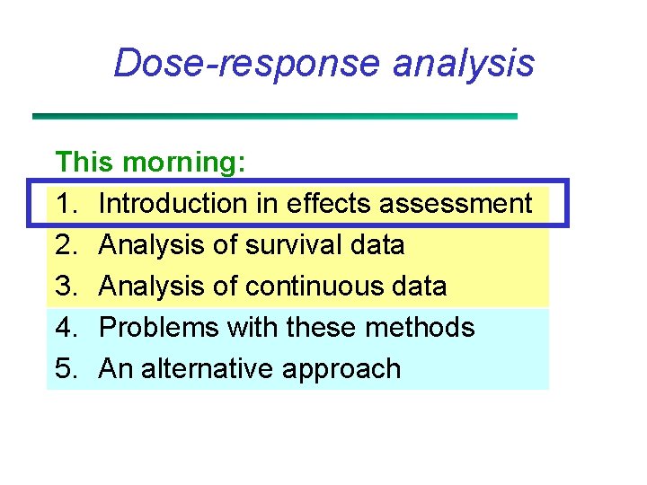 Dose-response analysis This morning: 1. Introduction in effects assessment 2. Analysis of survival data