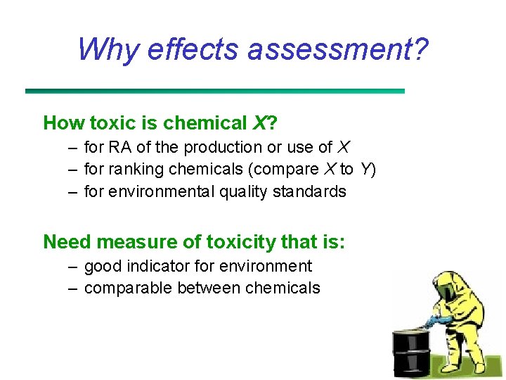 Why effects assessment? How toxic is chemical X? – for RA of the production