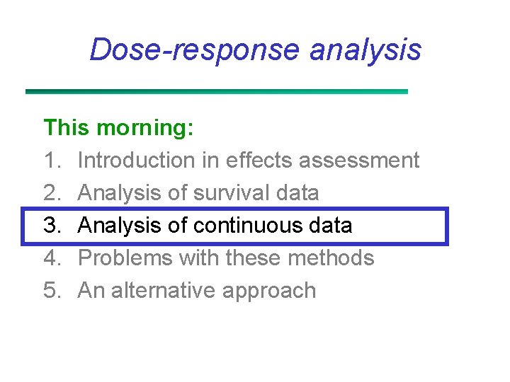 Dose-response analysis This morning: 1. Introduction in effects assessment 2. Analysis of survival data