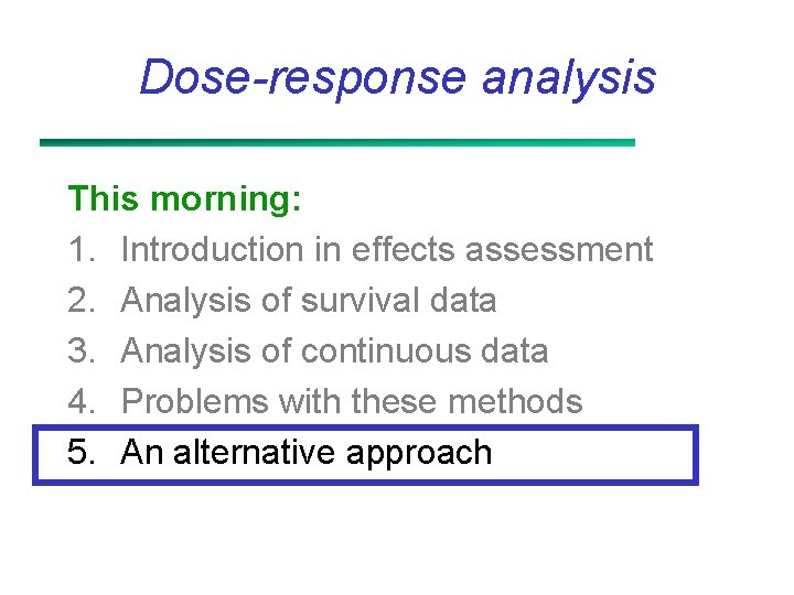 Dose-response analysis This morning: 1. Introduction in effects assessment 2. Analysis of survival data