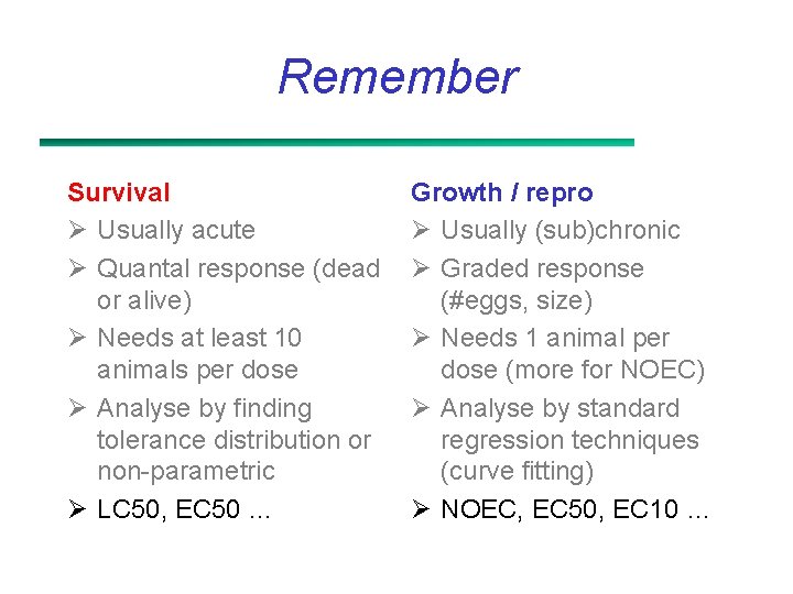 Remember Survival Ø Usually acute Ø Quantal response (dead or alive) Ø Needs at