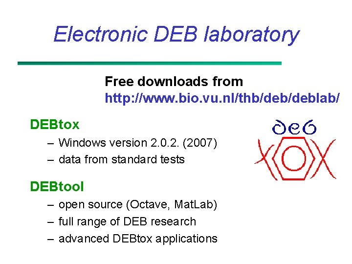 Electronic DEB laboratory Free downloads from http: //www. bio. vu. nl/thb/deblab/ DEBtox – Windows