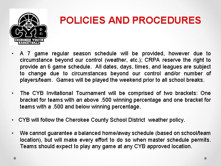 POLICIES AND PROCEDURES • A 7 game regular season schedule will be provided, however