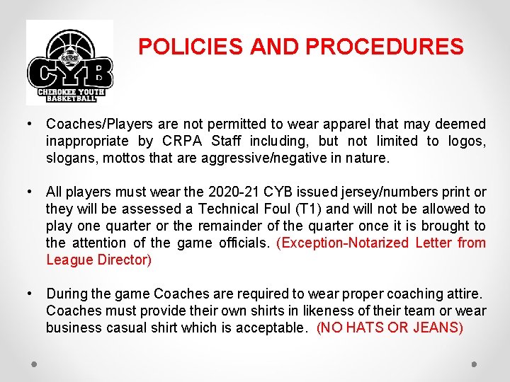 POLICIES AND PROCEDURES • Coaches/Players are not permitted to wear apparel that may deemed