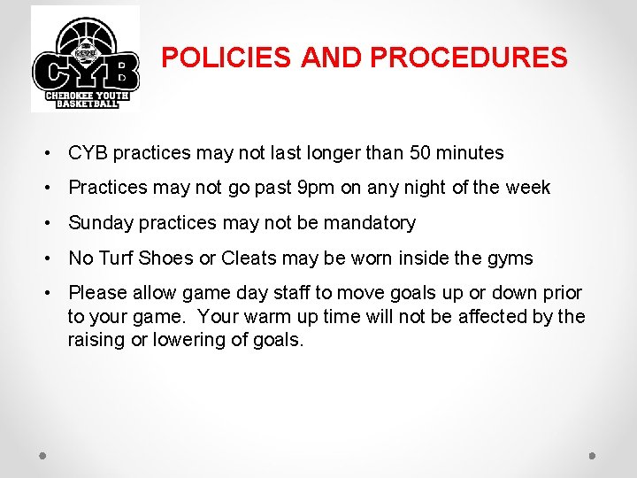 POLICIES AND PROCEDURES • CYB practices may not last longer than 50 minutes •