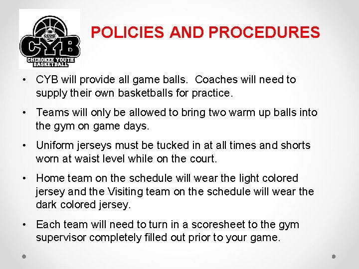 POLICIES AND PROCEDURES • CYB will provide all game balls. Coaches will need to