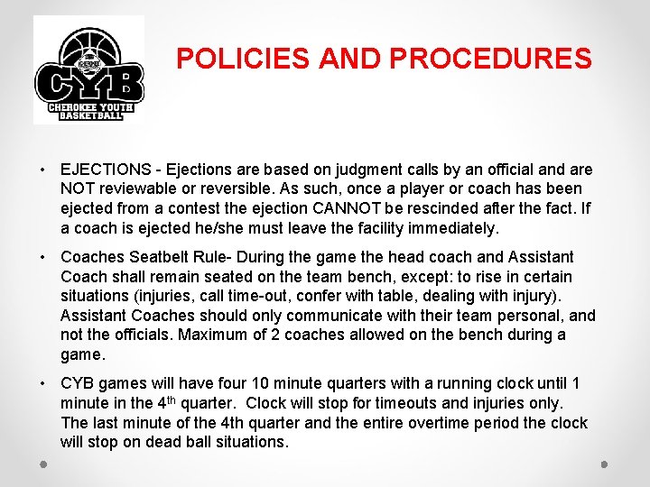 POLICIES AND PROCEDURES • EJECTIONS - Ejections are based on judgment calls by an