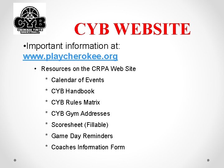 CYB WEBSITE • Important information at: www. playcherokee. org • Resources on the CRPA