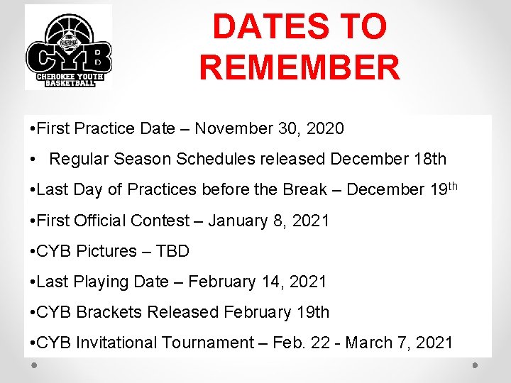 DATES TO REMEMBER • First Practice Date – November 30, 2020 • Regular Season