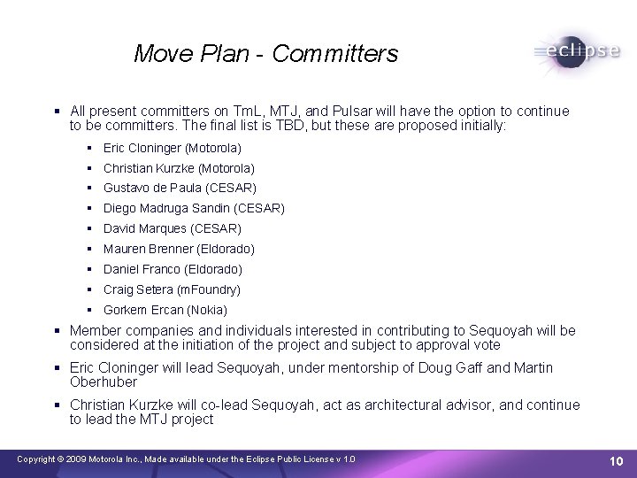 Move Plan - Committers All present committers on Tm. L, MTJ, and Pulsar will