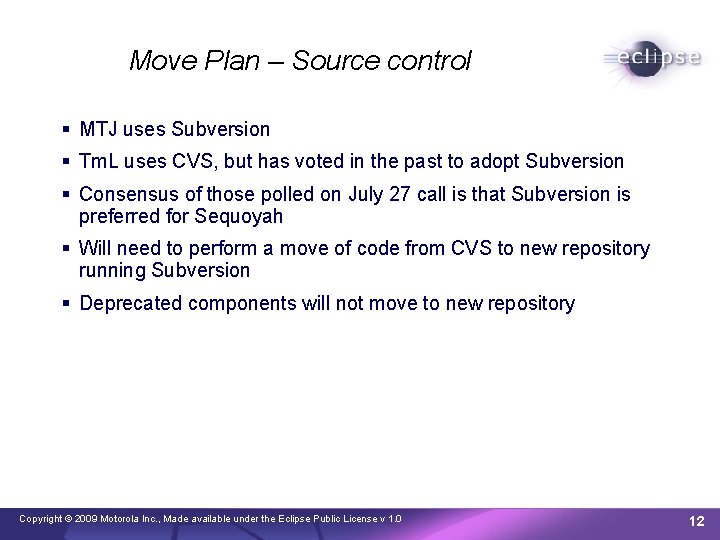 Move Plan – Source control MTJ uses Subversion Tm. L uses CVS, but has