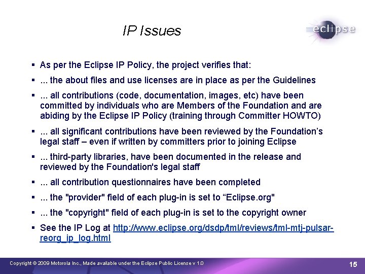 IP Issues As per the Eclipse IP Policy, the project verifies that: . .