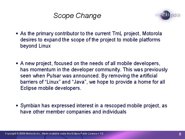 Scope Change As the primary contributor to the current Tm. L project, Motorola desires