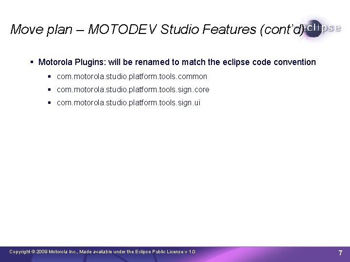 Move plan – MOTODEV Studio Features (cont’d) Motorola Plugins: will be renamed to match