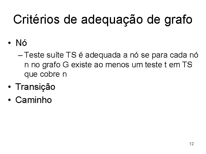 Critérios de adequação de grafo • Nó – Teste suíte TS é adequada a