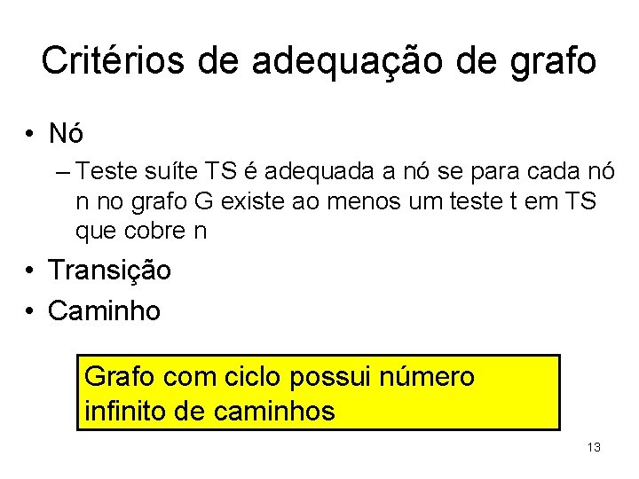 Critérios de adequação de grafo • Nó – Teste suíte TS é adequada a