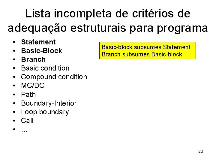 Lista incompleta de critérios de adequação estruturais para programa • • • Statement Basic-Block