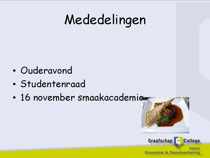 Mededelingen • Ouderavond • Studentenraad • 16 november smaakacademie 