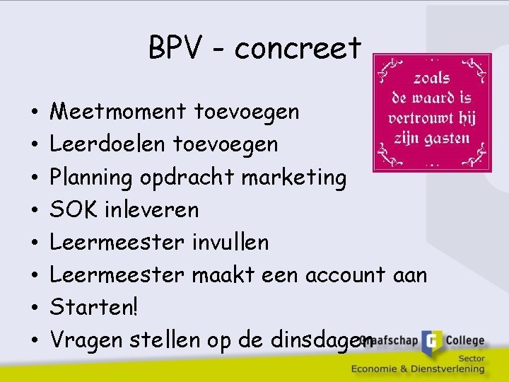 BPV - concreet • • Meetmoment toevoegen Leerdoelen toevoegen Planning opdracht marketing SOK inleveren