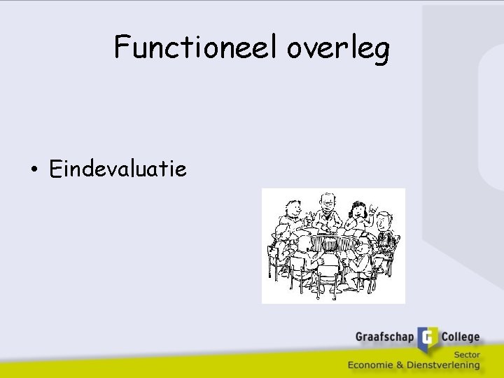 Functioneel overleg • Eindevaluatie 