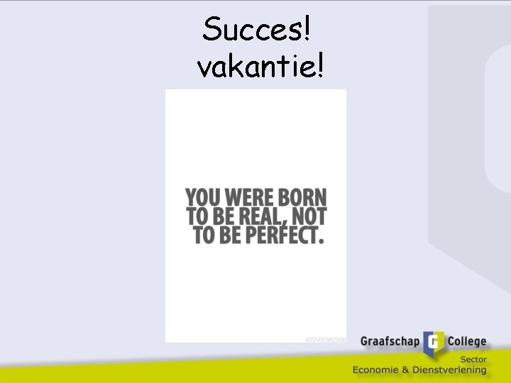 Succes! vakantie! 