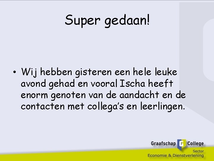 Super gedaan! • Wij hebben gisteren een hele leuke avond gehad en vooral Ischa