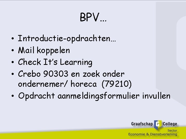 BPV… Introductie-opdrachten… Mail koppelen Check It’s Learning Crebo 90303 en zoek ondernemer/ horeca (79210)